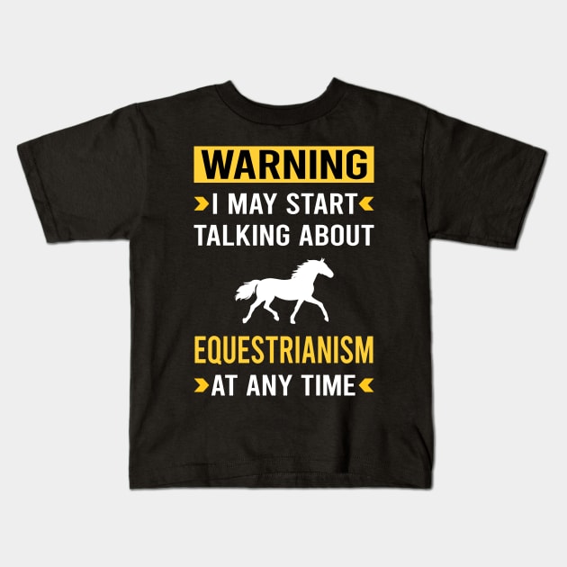 Warning Equestrianism Horse Horseback Riding Kids T-Shirt by Bourguignon Aror